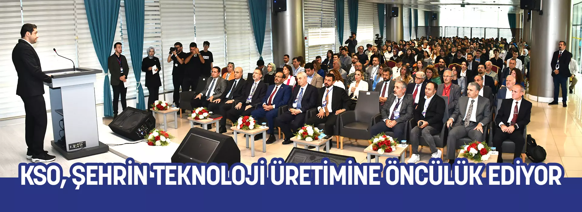 KSO, ŞEHRİN TEKNOLOJİ ÜRETİMİNE ÖNCÜLÜK EDİYOR