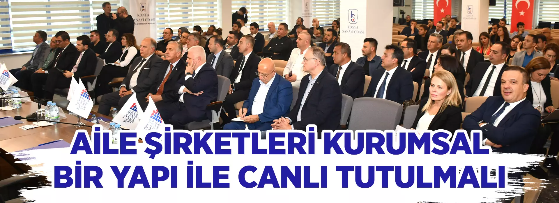 AİLE ŞİRKETLERİ KURUMSAL BİR YAPI İLE CANLI TUTULMALI