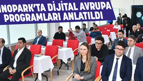 INNOPARK’TA DİJİTAL AVRUPA PROGRAMLARI ANLATILDI