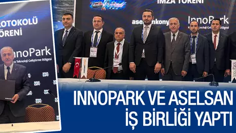 INNOPARK VE ASELSAN KONYA İŞ BİRLİĞİ YAPTI