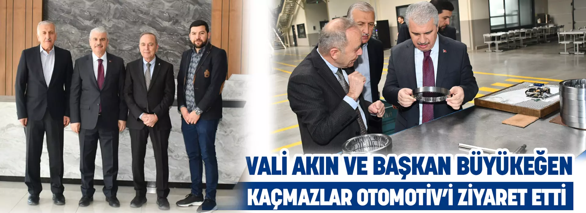  VALİ AKIN VE BAŞKAN BÜYÜKEĞEN KAÇMAZLAR OTOMOTİV’İ ZİYARET ETTİ