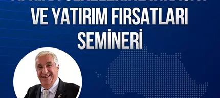 AFRİKA ÜLKELERİNE İHRACAT VE AFRİKA'DA YATIRIM FIRSATLARI SEMİNERİ 