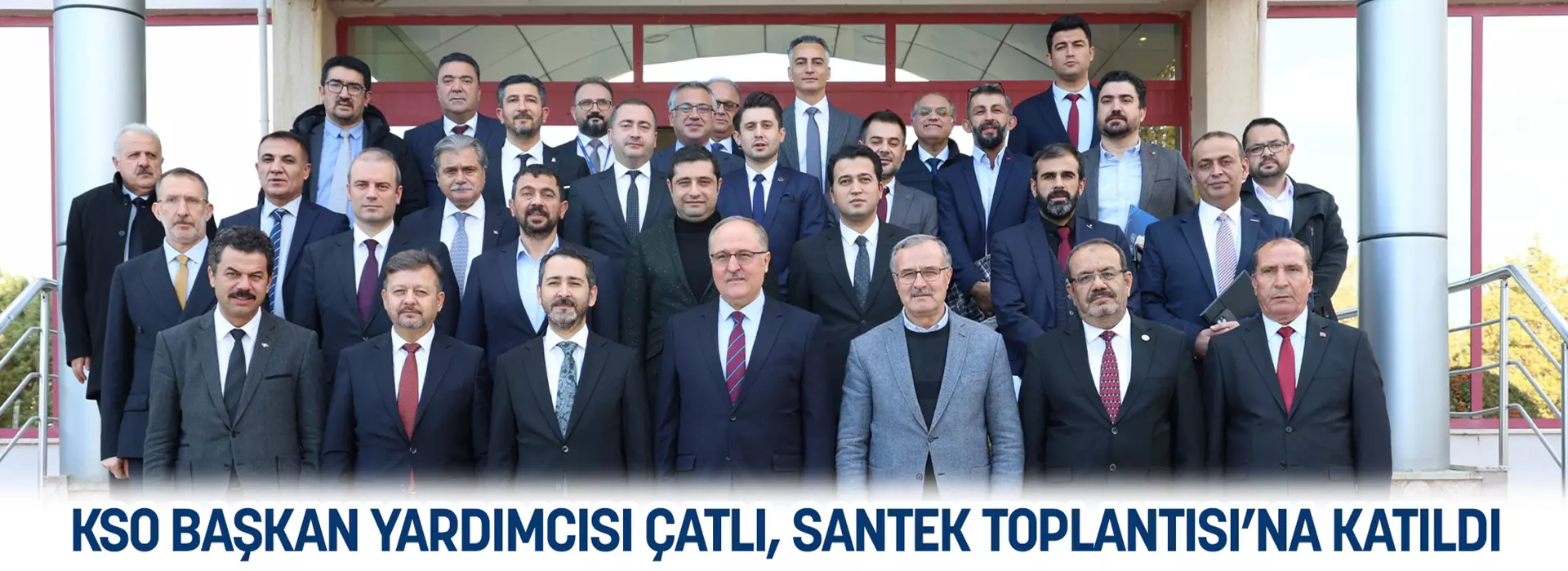 KSO BAŞKAN YARDIMCISI ÇATLI, SANTEK TOPLANTISI’NA KATILDI