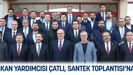 KSO BAŞKAN YARDIMCISI ÇATLI, SANTEK TOPLANTISI’NA KATILDI