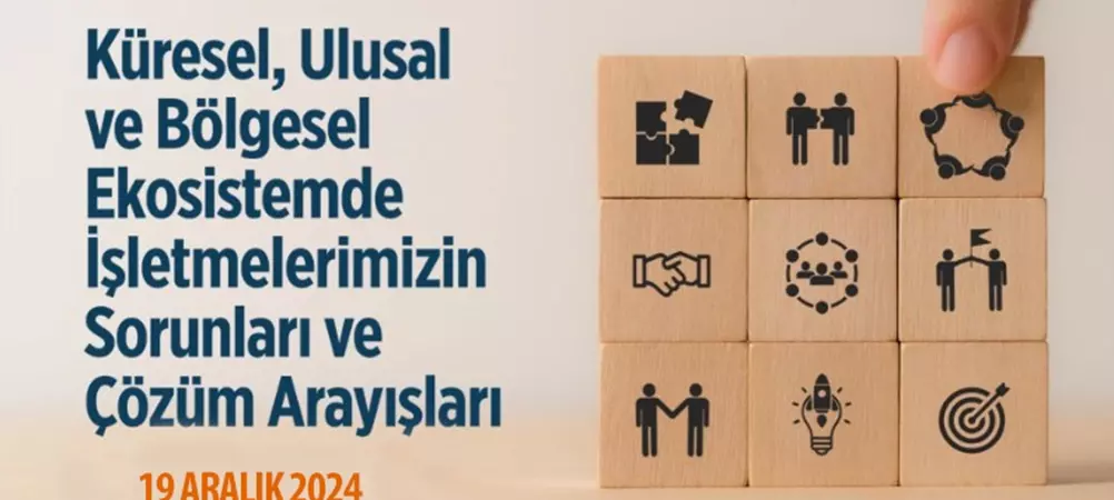 KÜRESEL, ULUSAL VE BÖLGESEL EKOSİSTEMDE İŞLETMELERİMİZ