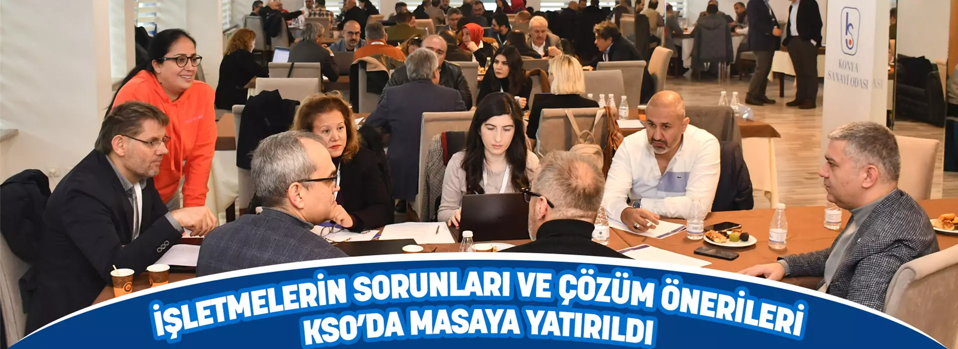 İŞLETMELERİN SORUNLARI VE ÇÖZÜM ÖNERİLERİ KSO’DA MASAYA YATIRILDI