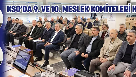 KSO’DA 9. VE 10. MESLEK KOMİTELERİ KONUŞTU