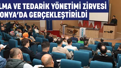 SATINALMA VE TEDARİK YÖNETİMİ ZİRVESİ KONYA’DA GERÇEKLEŞTİRİLDİ