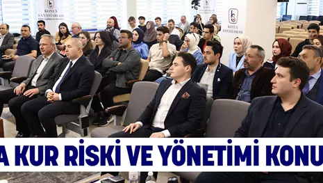 KSO’DA KUR RİSKİ VE YÖNETİMİ KONUŞULDU