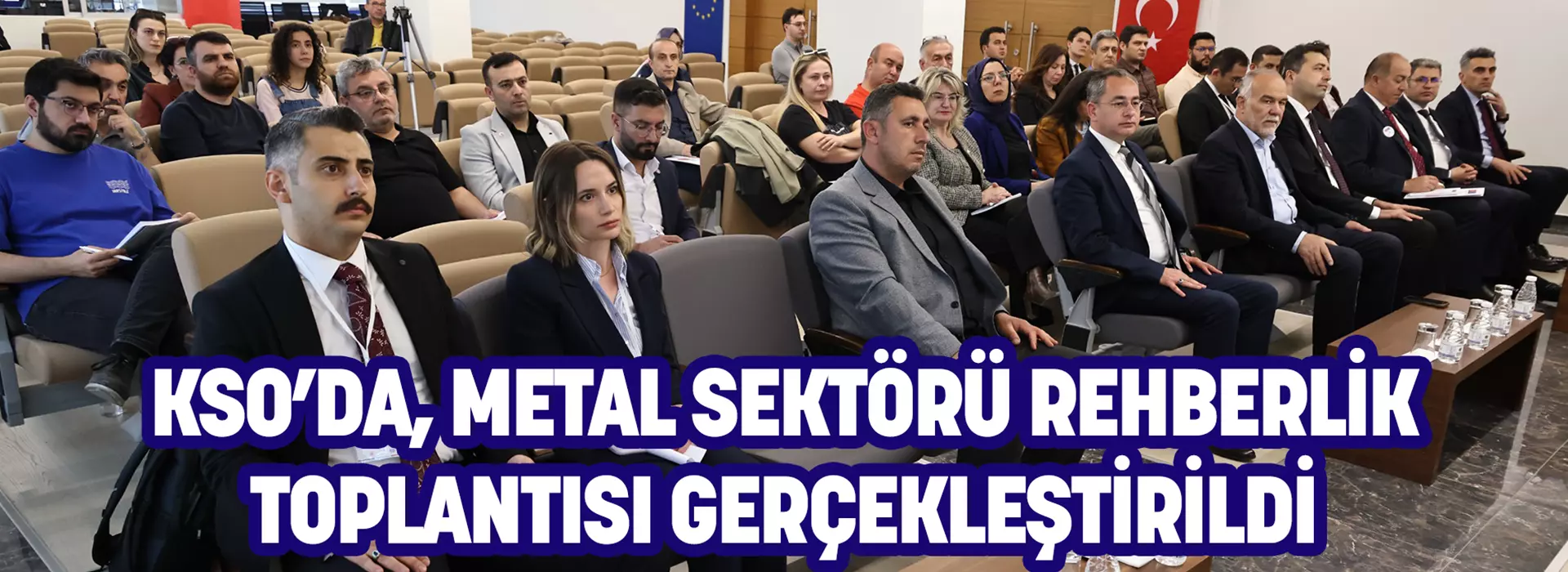KSO’DA, METAL SEKTÖRÜ REHBERLİK TOPLANTISI GERÇEKLEŞTİRİLDİ