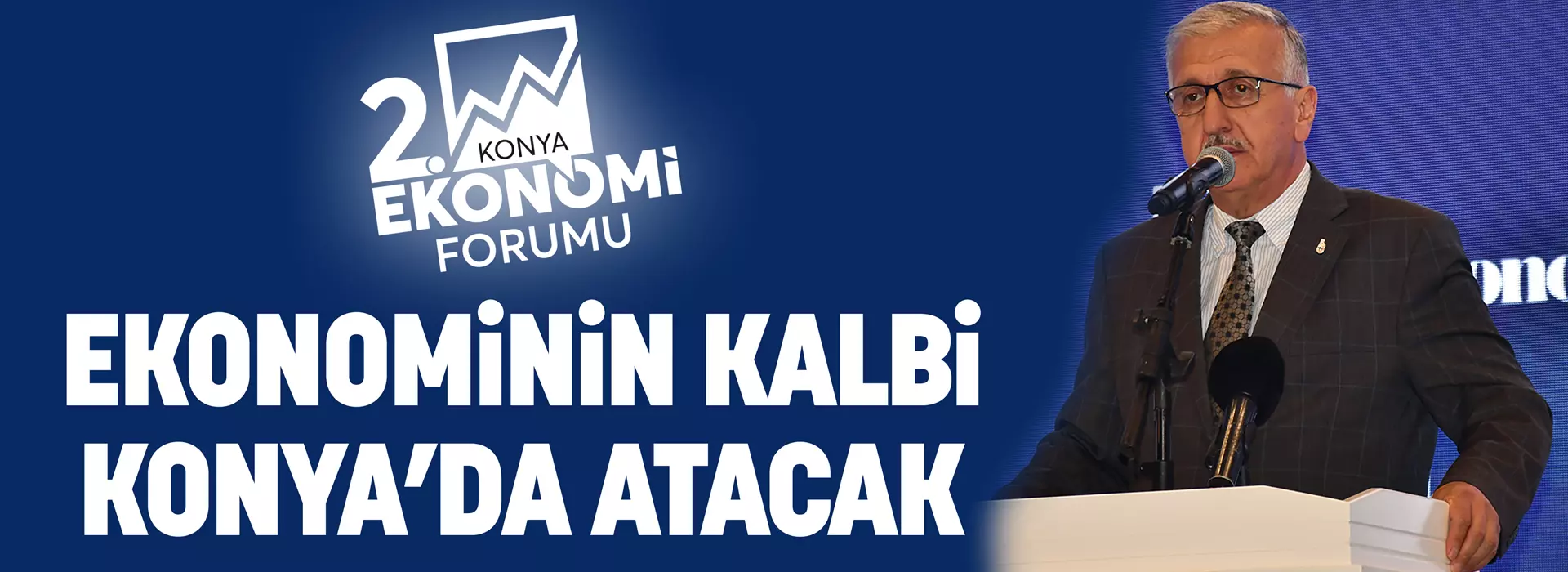 EKONOMİNİN KALBİ KONYA’DA ATACAK