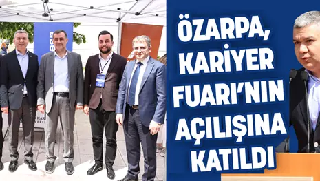 ÖZARPA, KARİYER FUARI’NIN AÇILIŞINA KATILDI
