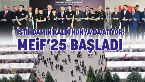 İSTİHDAMIN KALBİ KONYA’DA ATIYOR: MEİF’25 BAŞLADI