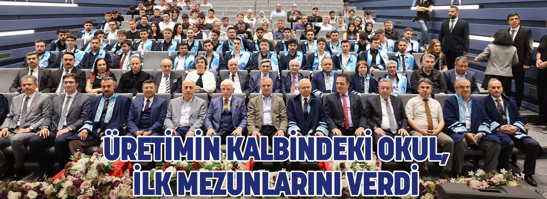 ÜRETİMİN KALBİNDEKİ OKUL, İLK MEZUNLARINI VERDİ 