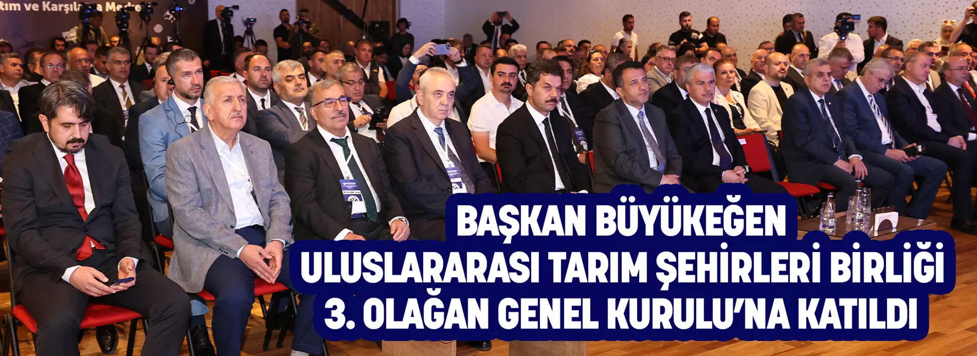 BAŞKAN BÜYÜKEĞEN ULUSLARARASI TARIM ŞEHİRLERİ BİRLİĞİ 3. OLAĞAN GENEL KURULU’NA KATILDI