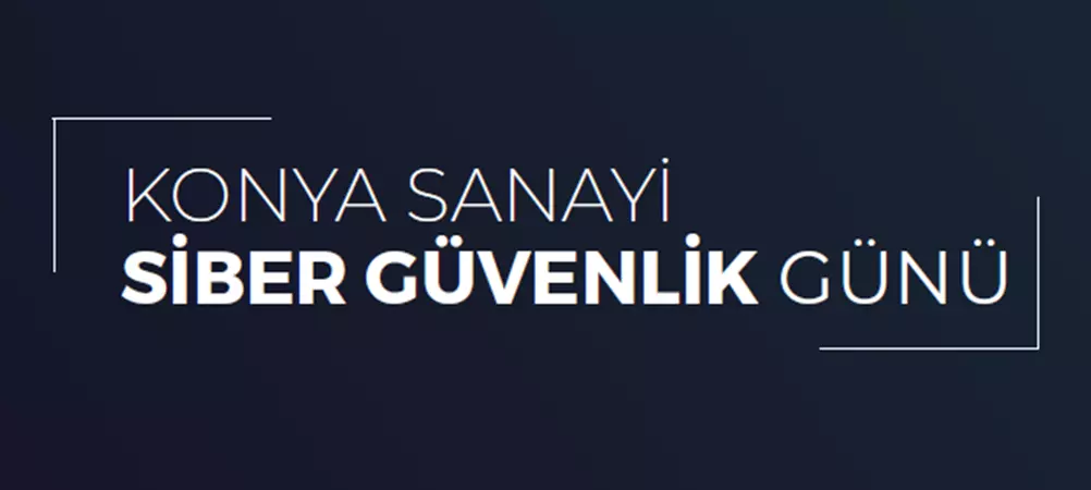 KONYA SANAYİ SİBER GÜVENLİK GÜNÜ