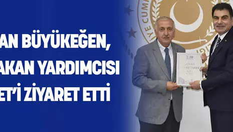 BAŞKAN BÜYÜKEĞEN, MSB BAKAN YARDIMCISI HEYBET’İ ZİYARET ETTİ