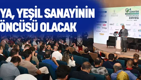 KONYA, YEŞİL SANAYİNİN ÖNCÜSÜ OLACAK
