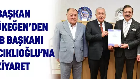 BAŞKAN BÜYÜKEĞEN’DEN TOBB BAŞKANI HİSARCIKLIOĞLU’NA ZİYARET