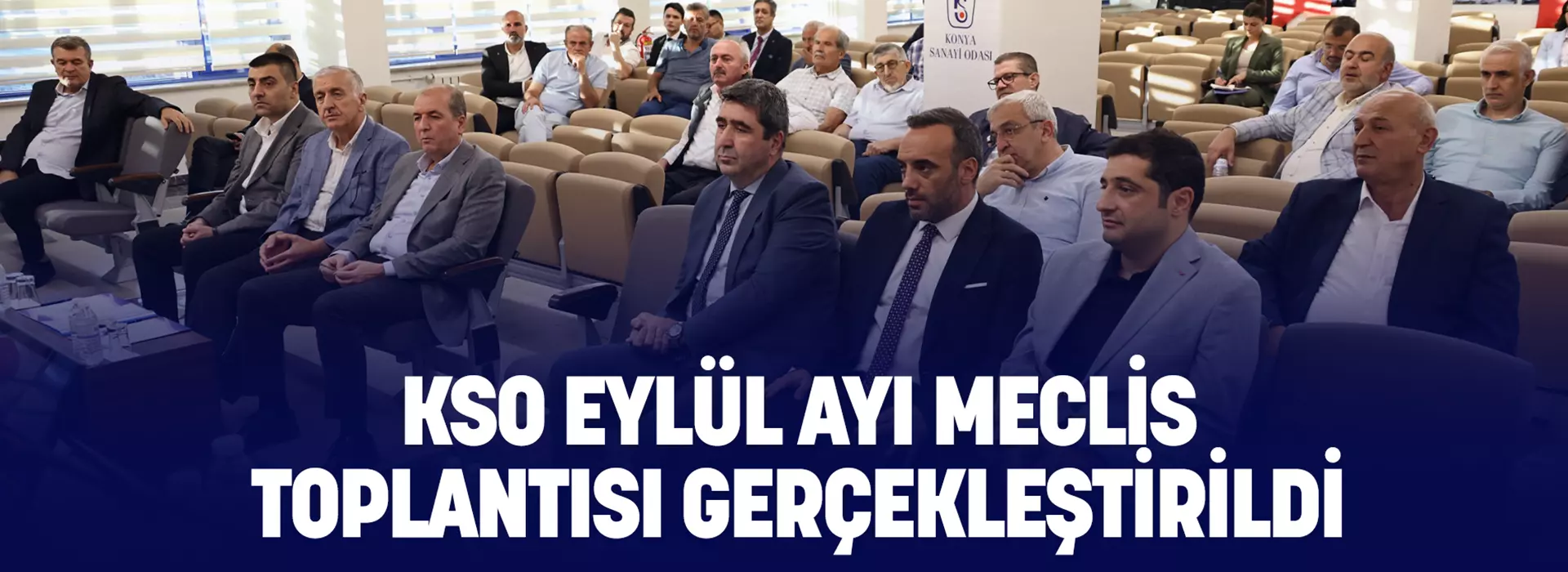 KSO EYLÜL AYI MECLİS TOPLANTISI GERÇEKLEŞTİRİLDİ