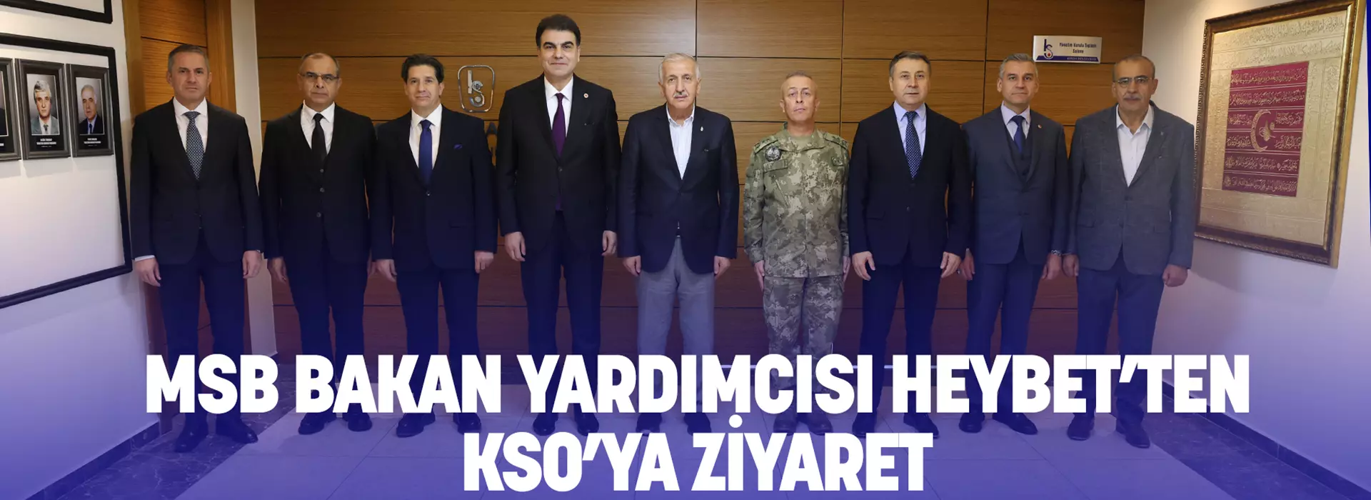 MSB BAKAN YARDIMCISI HEYBET’TEN KSO’YA ZİYARET