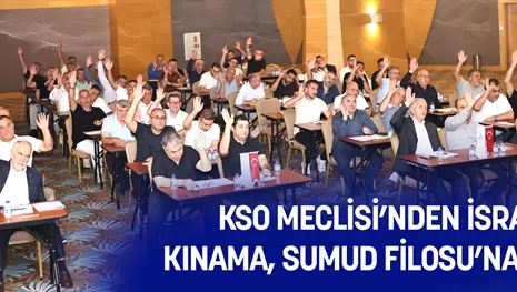 KSO MECLİSİ’NDEN İSRAİL’E KINAMA, SUMUD FİLOSU’NA DESTEK