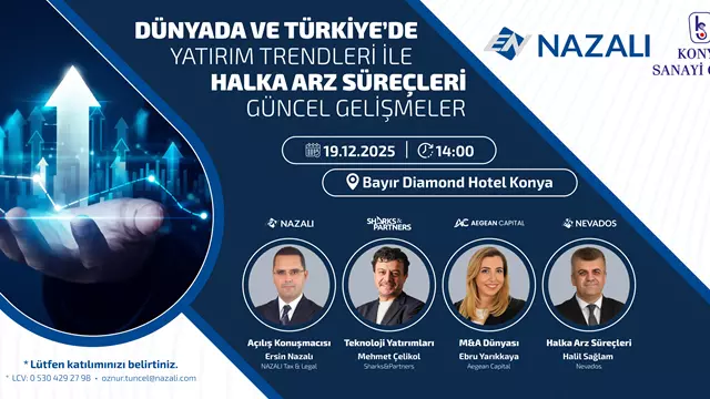 Dünyada ve Türkiye’de Yatırım Trendleri ile Halka Arz Süreçleri Güncel Gelişmeler