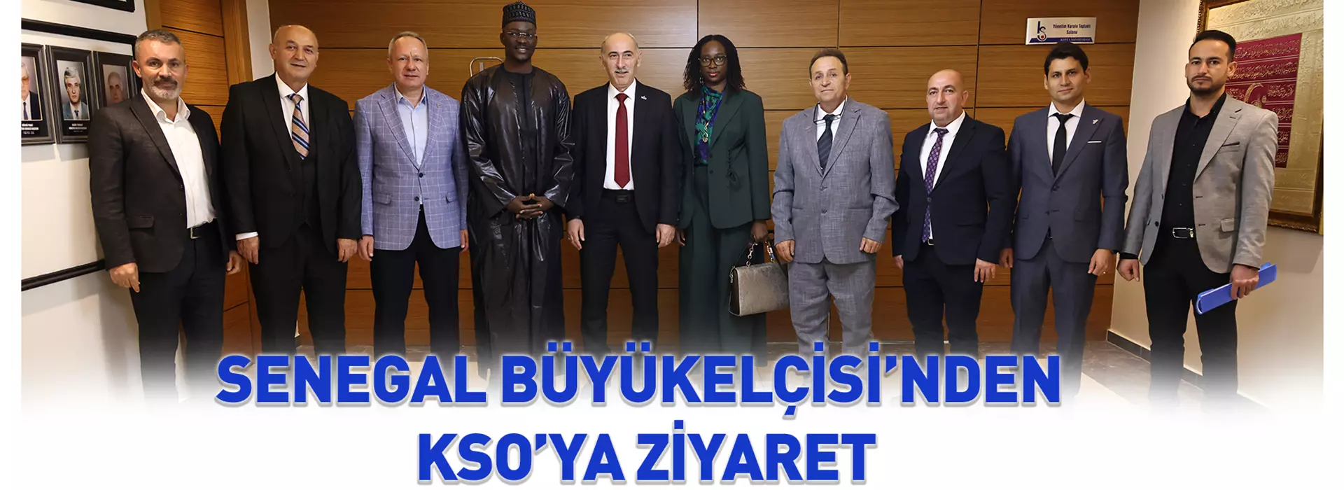 SENEGAL BÜYÜKELÇİSİ’NDEN KSO’YA ZİYARET