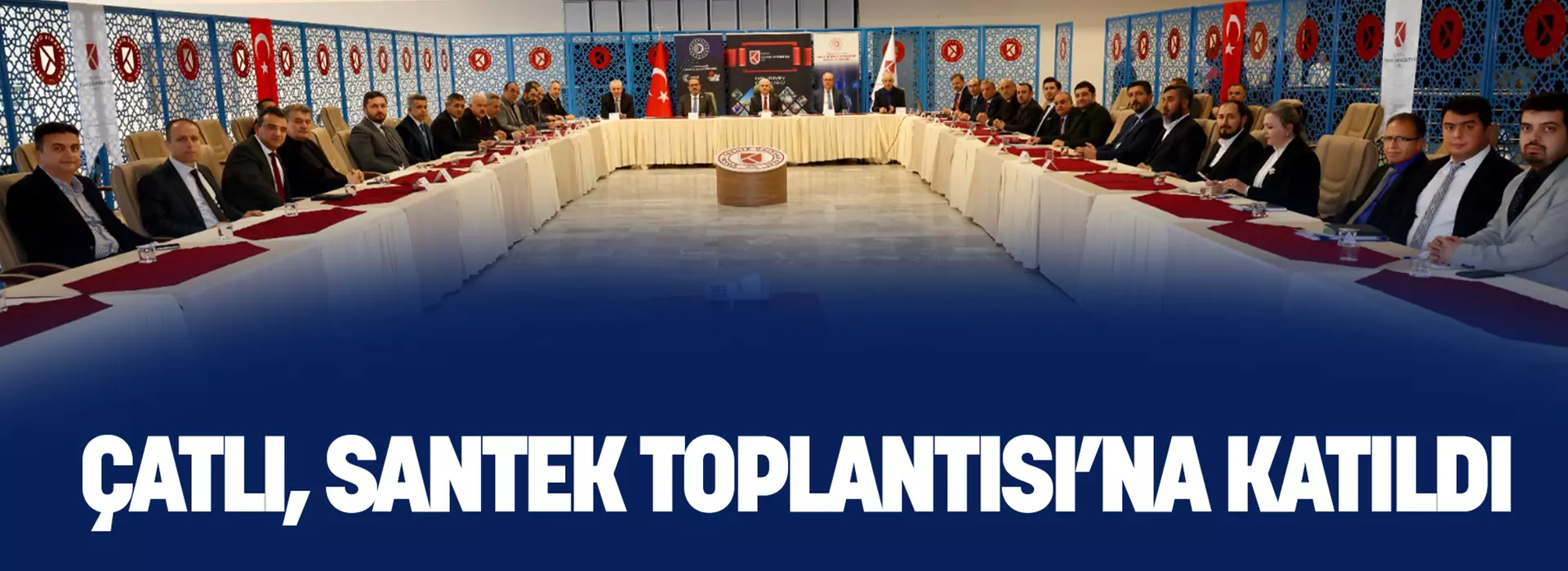ÇATLI, SANTEK TOPLANTISI’NA KATILDI
