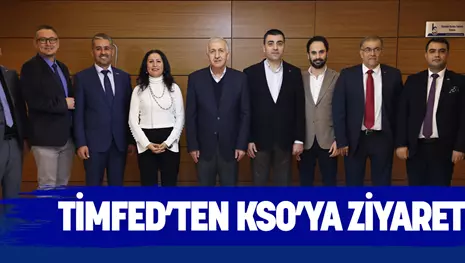 TİMFED’TEN KSO’YA ZİYARET