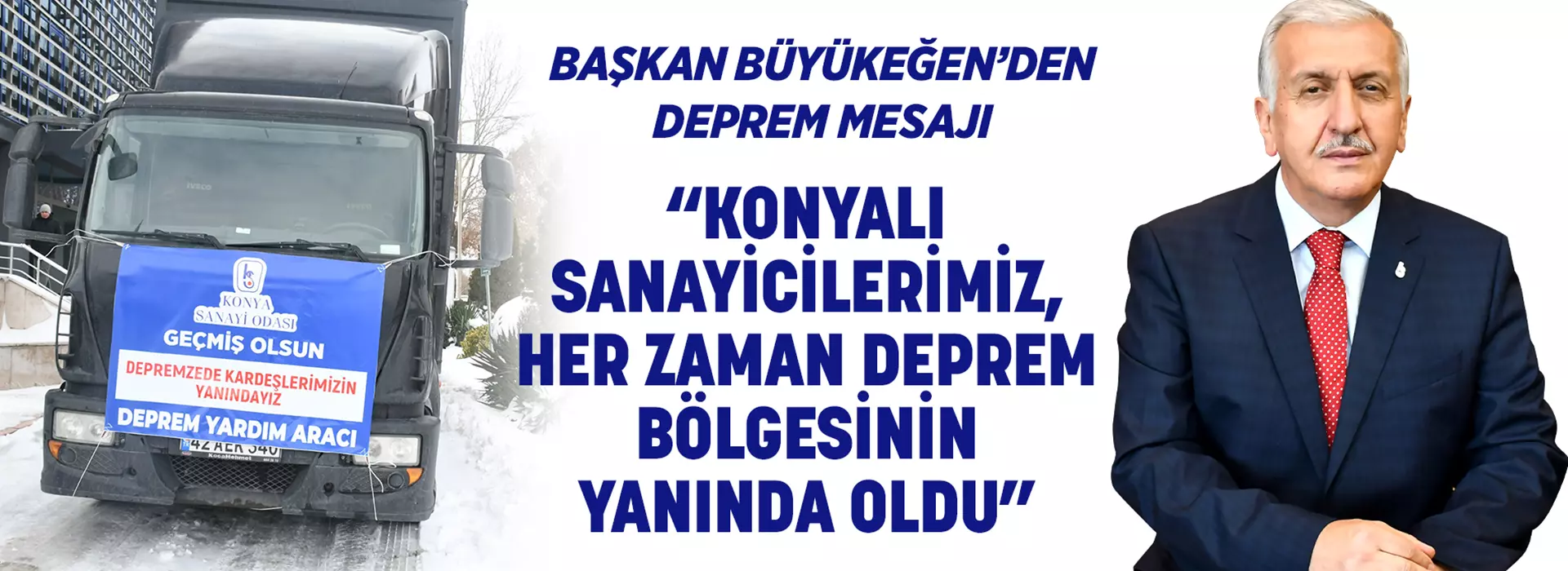 BAŞKAN BÜYÜKEĞEN’DEN DEPREM MESAJI: “KONYALI SANAYİCİLERİMİZ, HER ZAMAN DEPREM BÖLGESİNİN YANINDA OLDU”