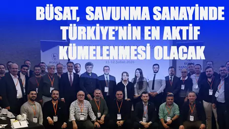 BÜSAT, SAVUNMA SANAYİNDE TÜRKİYE’NİN EN AKTİF KÜMELENMESİ OLACAK