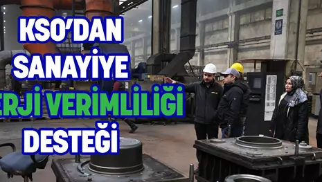 KSO’DAN SANAYİYE ENERJİ VERİMLİLİĞİ DESTEĞİ