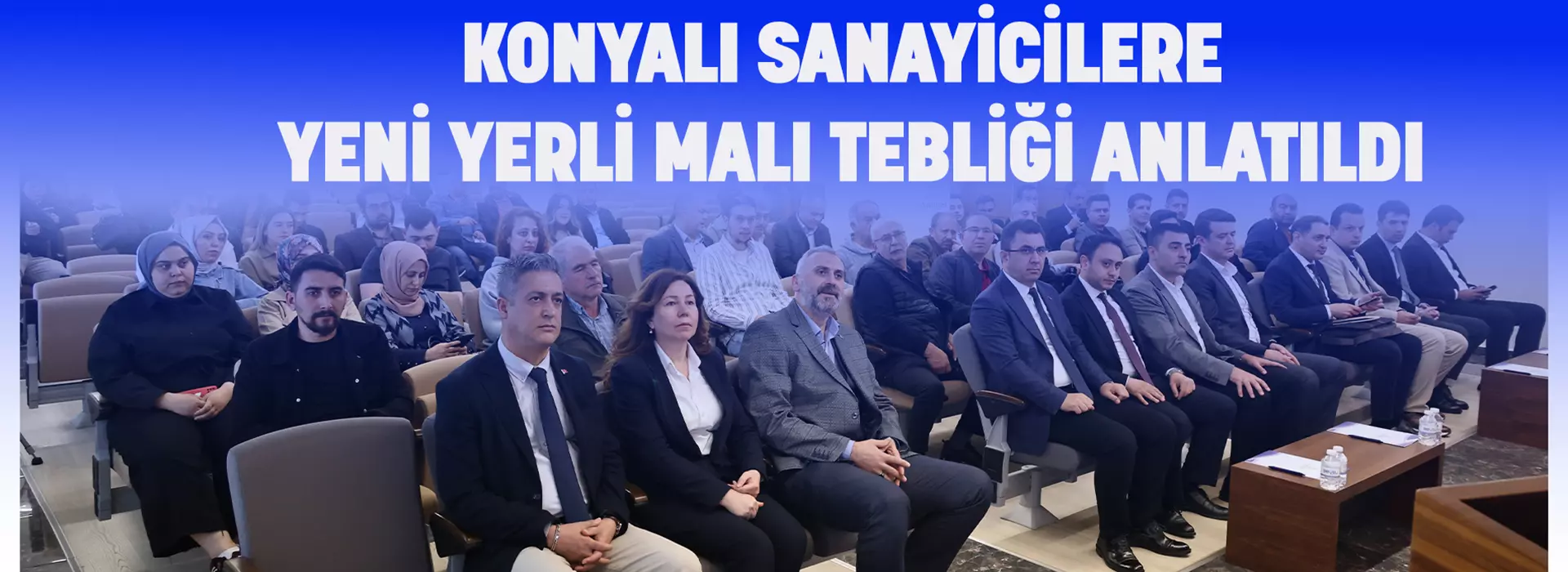 KONYALI SANAYİCİLERE YENİ YERLİ MALI TEBLİĞİ ANLATILDI