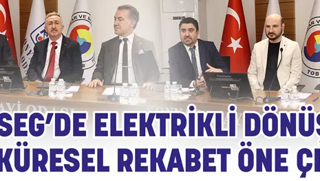 8. OSEG’DE ELEKTRİKLİ DÖNÜŞÜM VE KÜRESEL REKABET ÖNE ÇIKTI
