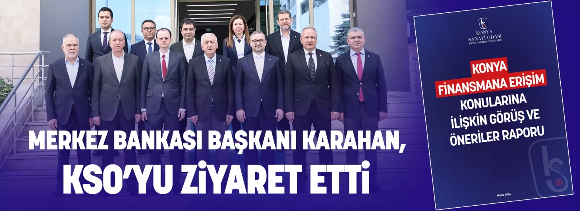 MERKEZ BANKASI BAŞKANI KARAHAN, KSO’YU ZİYARET ETTİ
