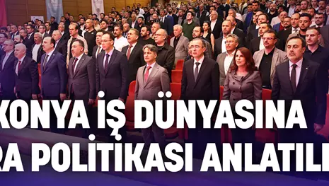 KONYA İŞ DÜNYASINA PARA POLİTİKASI ANLATILDI