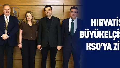 HIRVATİSTAN BÜYÜKELÇİSİ’NDEN KSO’YA ZİYARET