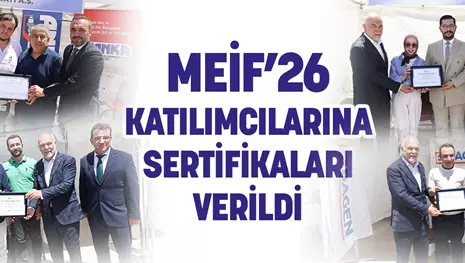 MEİF’26 KATILIMCILARINA SERTİFİKALARI VERİLDİ