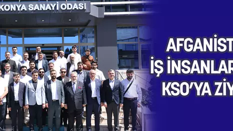 AFGANİSTANLI İŞ İNSANLARINDAN KSO’YA ZİYARET