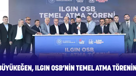 BAŞKAN BÜYÜKEĞEN, ILGIN OSB’NİN TEMEL ATMA TÖRENİNE KATILDI
