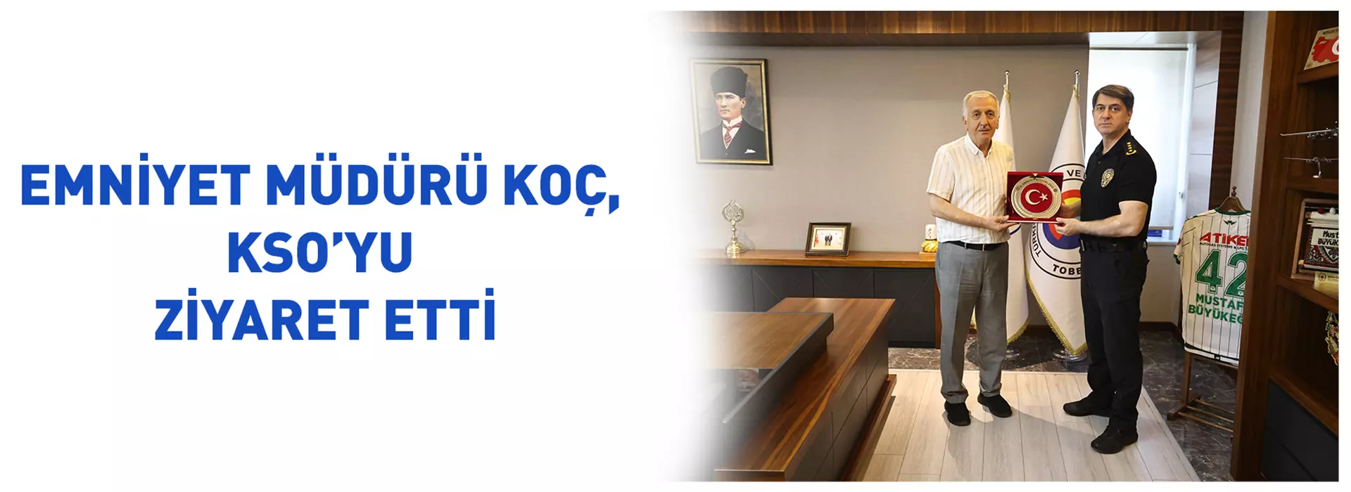 EMNİYET MÜDÜRÜ KOÇ, KSO’YU ZİYARET ETTİ