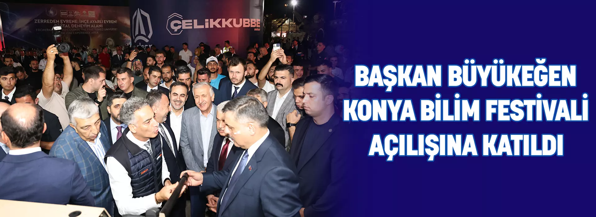 BAŞKAN BÜYÜKEĞEN KONYA BİLİM FESTİVALİ AÇILIŞINA KATILDI