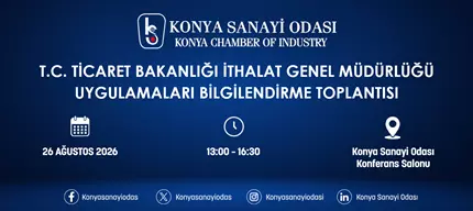 İTHALAT GENEL MÜDÜRLÜĞÜ UYGULAMALARI BİLGİLENDİRME TOPLANTISI